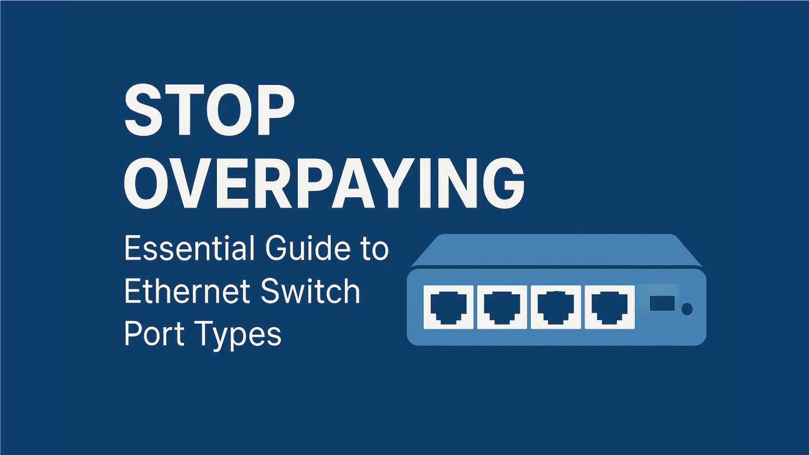 Comprehensive Buying Guide to Ethernet Switch Port Types 2025 – network ...