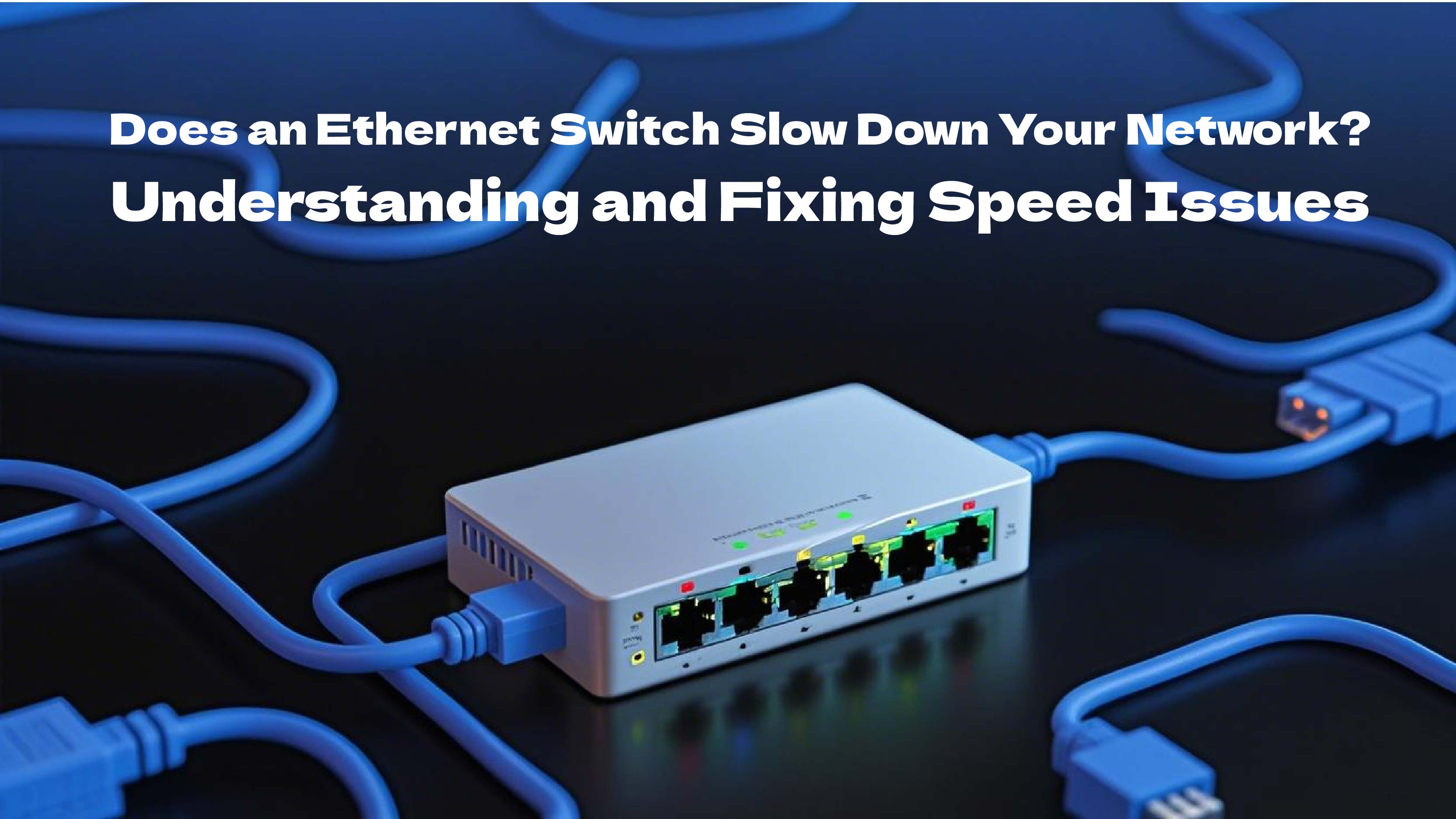 Does an Ethernet Switch Slow Your Network? Fix Speed Issues Network Does an Ethernet Switch Slow Your Network? Fix Speed Issues Network